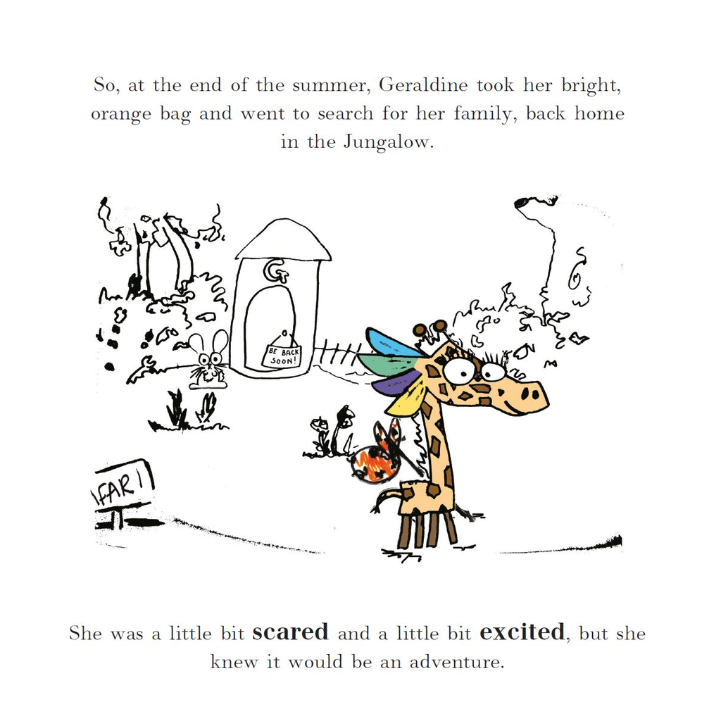 One of the pages of the book. Geraldine is carrying her bindle, as she leaves her house. The text reads: "So, at the end of the summer, Geraldine took her bright, orange bag and went to search for her family, back home in the Jungalow. She was a little bit scared and a little bit excited, but she knew it would be an adventure".