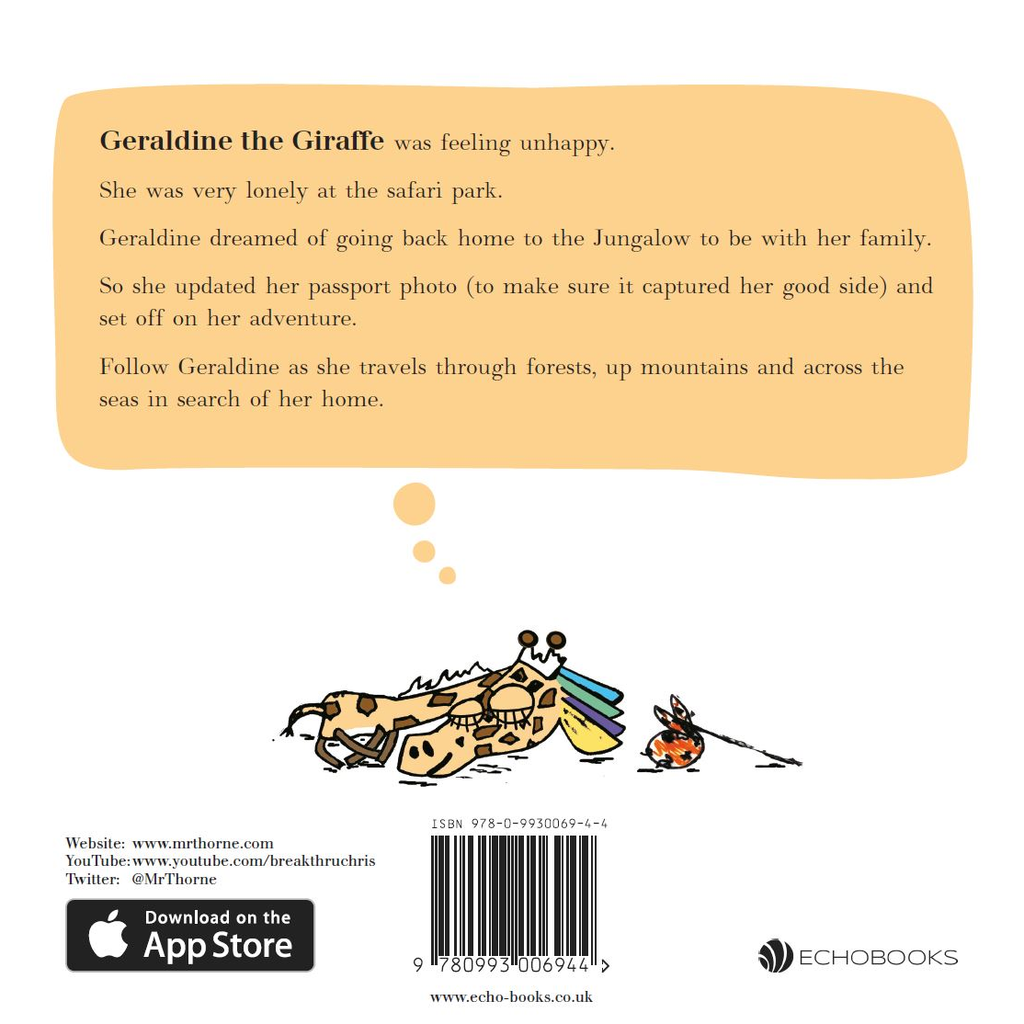 The rear cover of the book, depicting the barcode, publisher logo and contact details. The synopsis reads: "Geraldine the Giraffe was feeling unhappy. She was very lonely at the safari park. Geraldine dreamed of going back home to the Jungalow to be with her family. So she updated her passport photo (to make sure it captured her good side) and set off on her adventure. Follow Geraldine as she travels through forests, up mountains and across the seas in search of her home.".